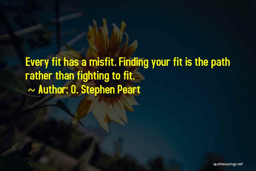 Finding The Path Quotes By O. Stephen Peart