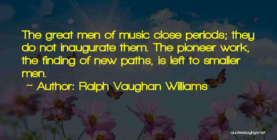 Finding The Path Quotes By Ralph Vaughan Williams