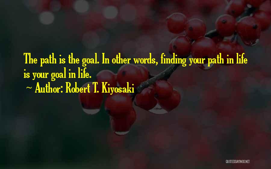 Finding The Path Quotes By Robert T. Kiyosaki