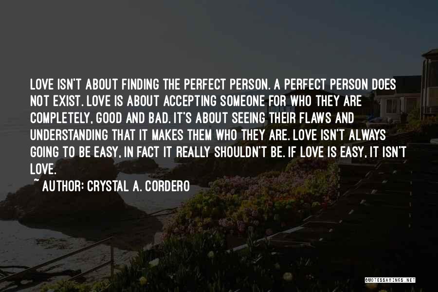 Finding The Perfect Love Quotes By Crystal A. Cordero