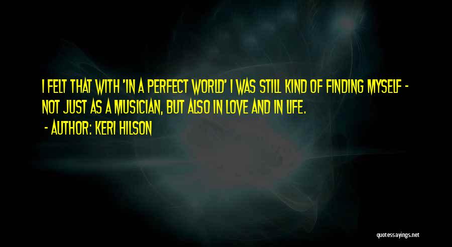 Finding The Perfect Love Quotes By Keri Hilson