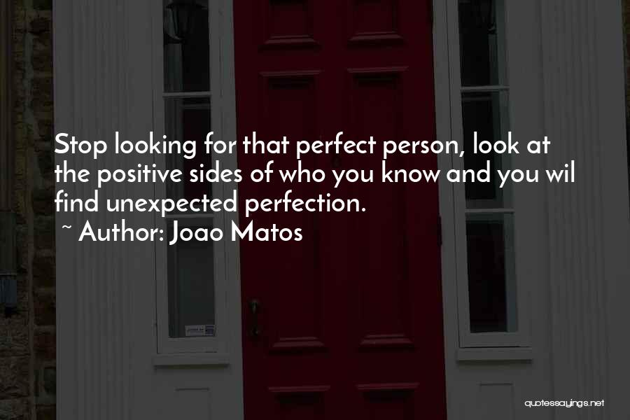 Finding The Perfect Person Quotes By Joao Matos