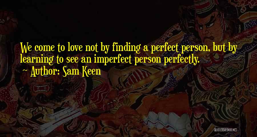 Finding The Perfect Person Quotes By Sam Keen