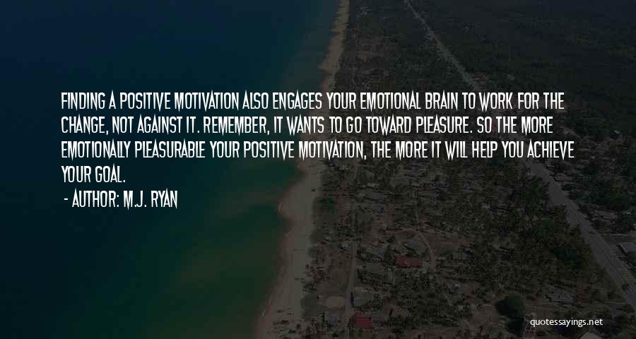 Finding The Positive Quotes By M.J. Ryan