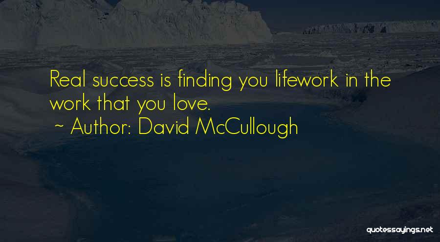 Finding The Real Love Quotes By David McCullough