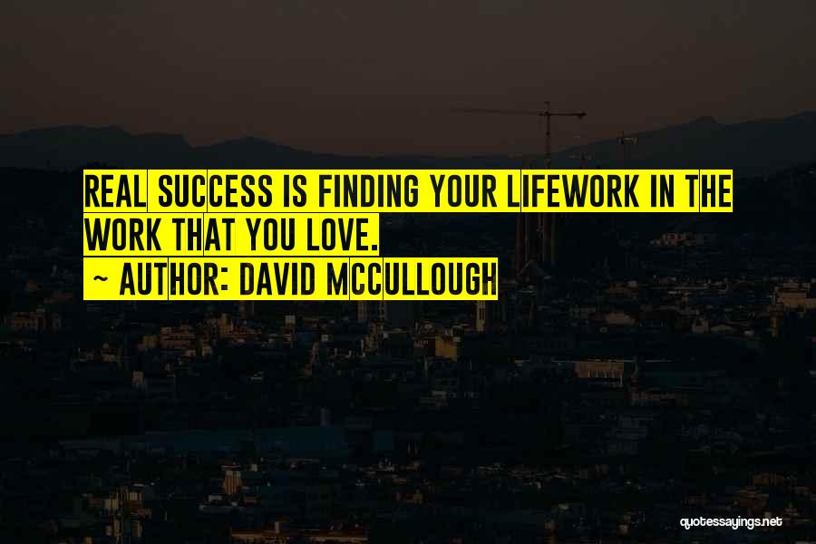 Finding The Real Love Quotes By David McCullough
