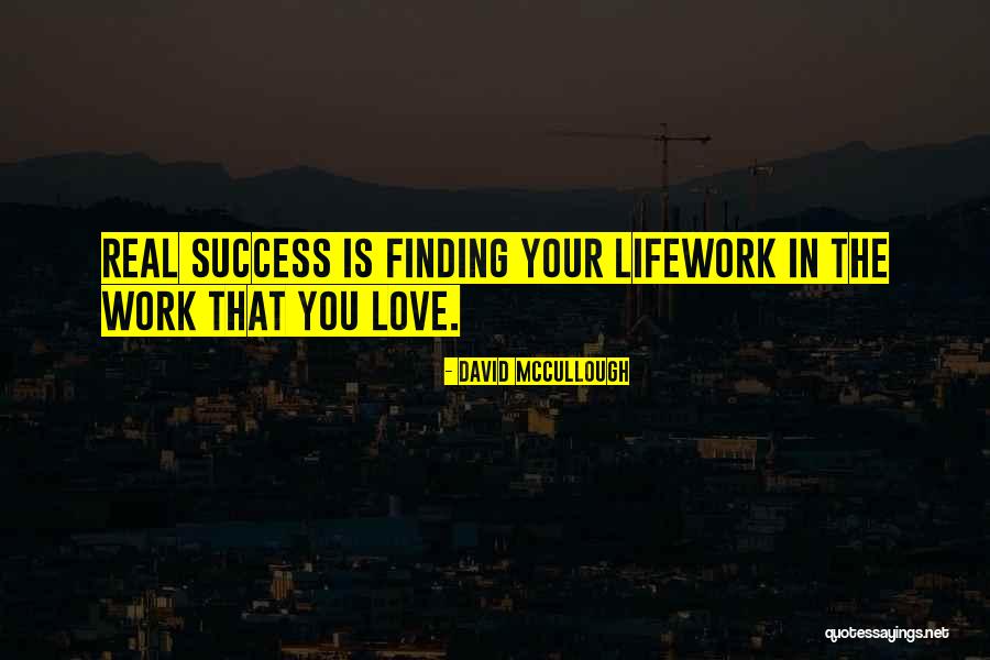 Finding The Real Love Quotes By David McCullough Finding The Real Love Quotes By David McCullough