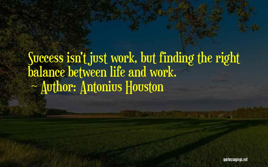 Finding The Right Balance In Life Quotes By Antonius Houston