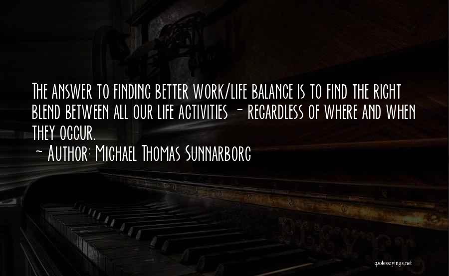 Finding The Right Balance In Life Quotes By Michael Thomas Sunnarborg