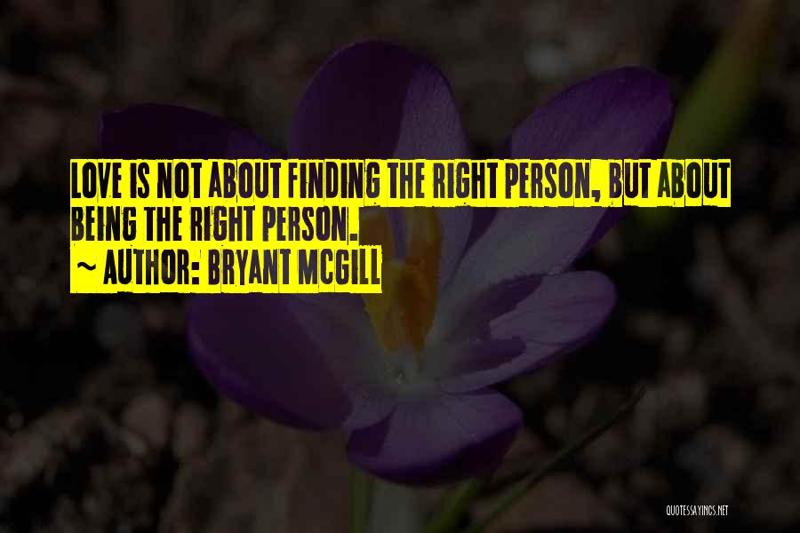 Finding The Right One Love Quotes By Bryant McGill