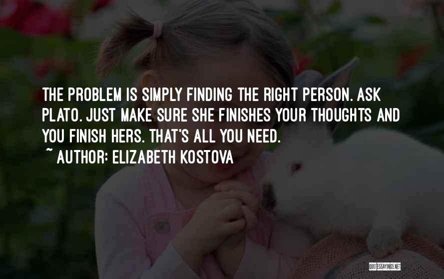 Finding The Right One Love Quotes By Elizabeth Kostova