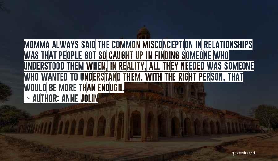 Finding The Right One Someday Quotes By Anne Jolin