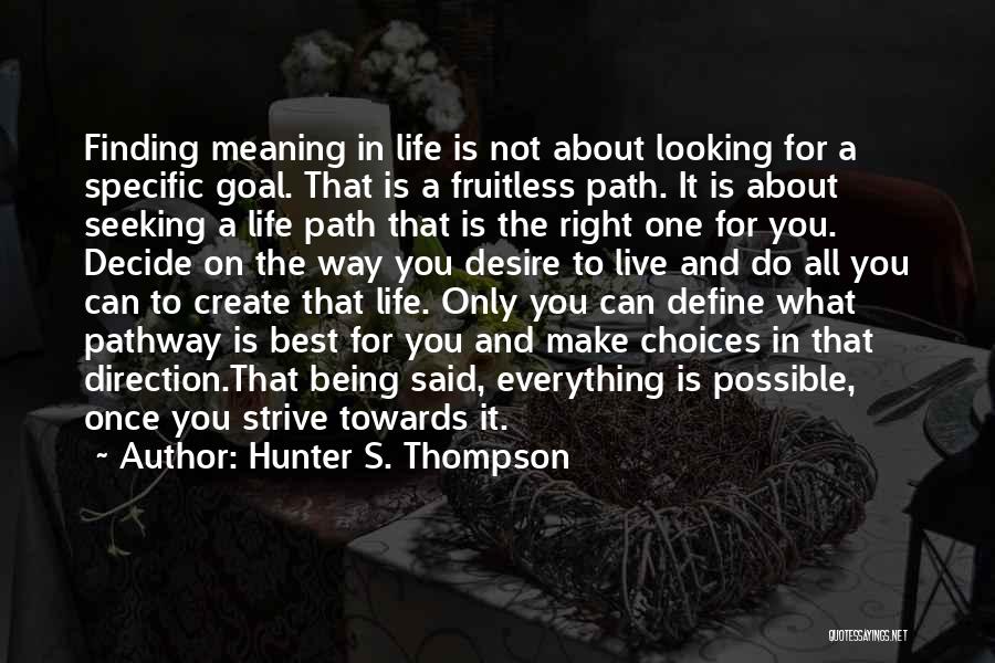 Finding The Right Path In Life Quotes By Hunter S. Thompson
