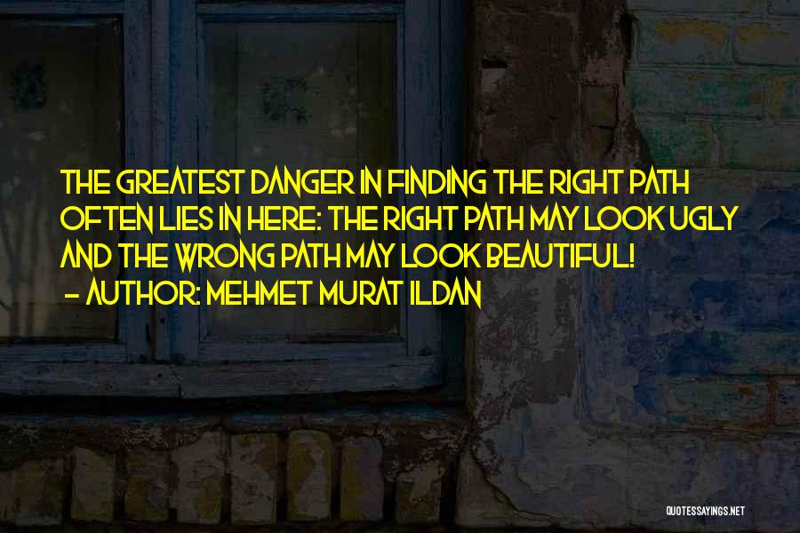 Finding The Right Path Quotes By Mehmet Murat Ildan