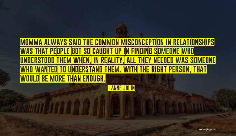 Finding The Right Person Quotes By Anne Jolin