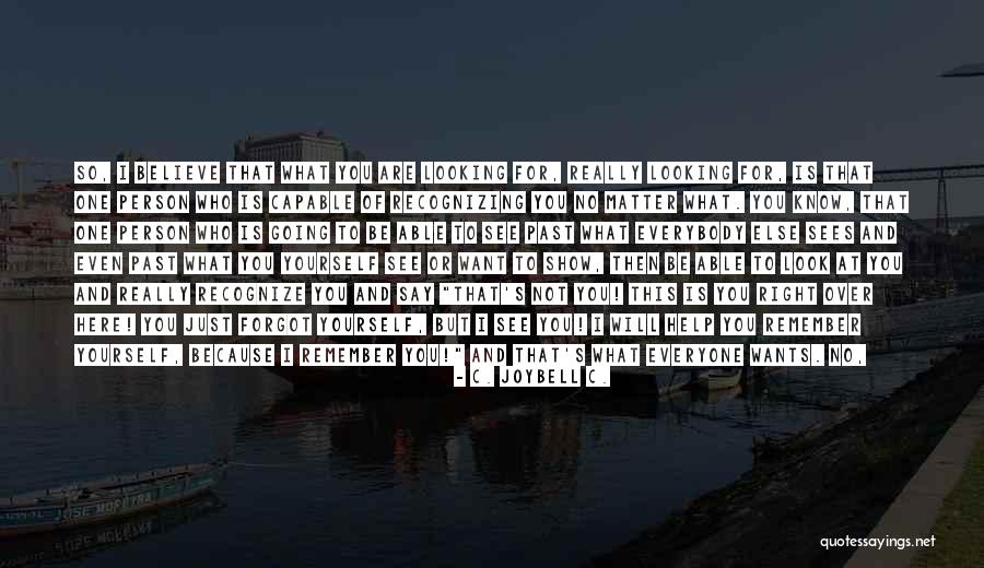 Finding The Right Person Quotes By C. JoyBell C. Finding The Right Person Quotes By C. JoyBell C.