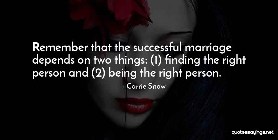 Finding The Right Person Quotes By Carrie Snow