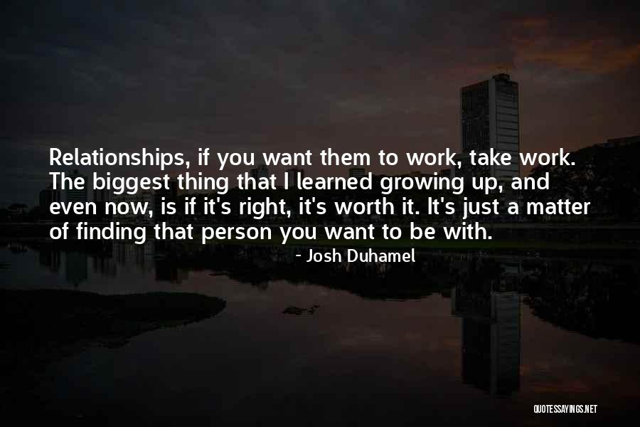 Finding The Right Person Quotes By Josh Duhamel