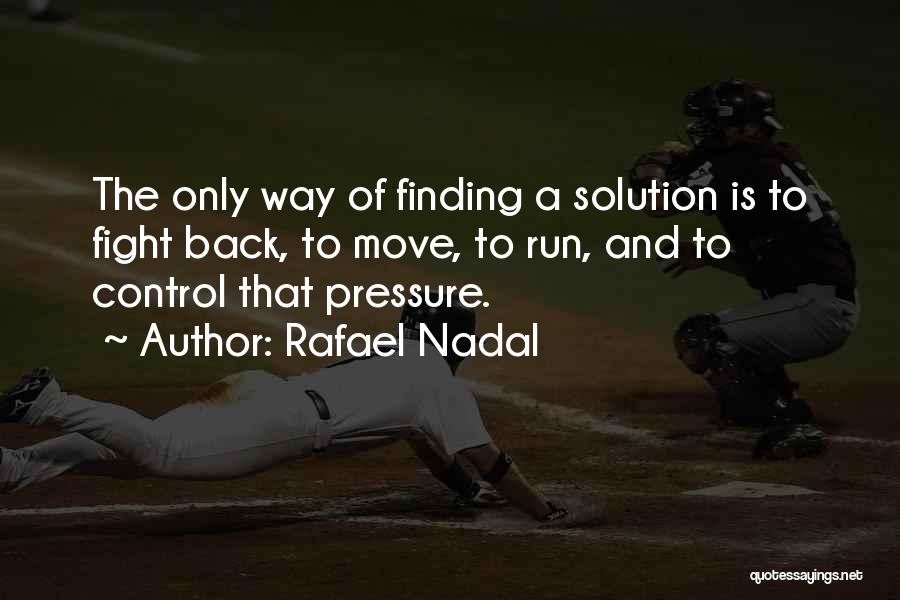 Finding The Solution Quotes By Rafael Nadal