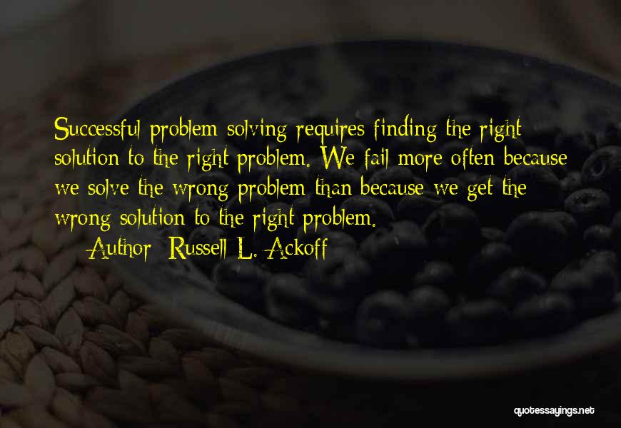Finding The Solution Quotes By Russell L. Ackoff