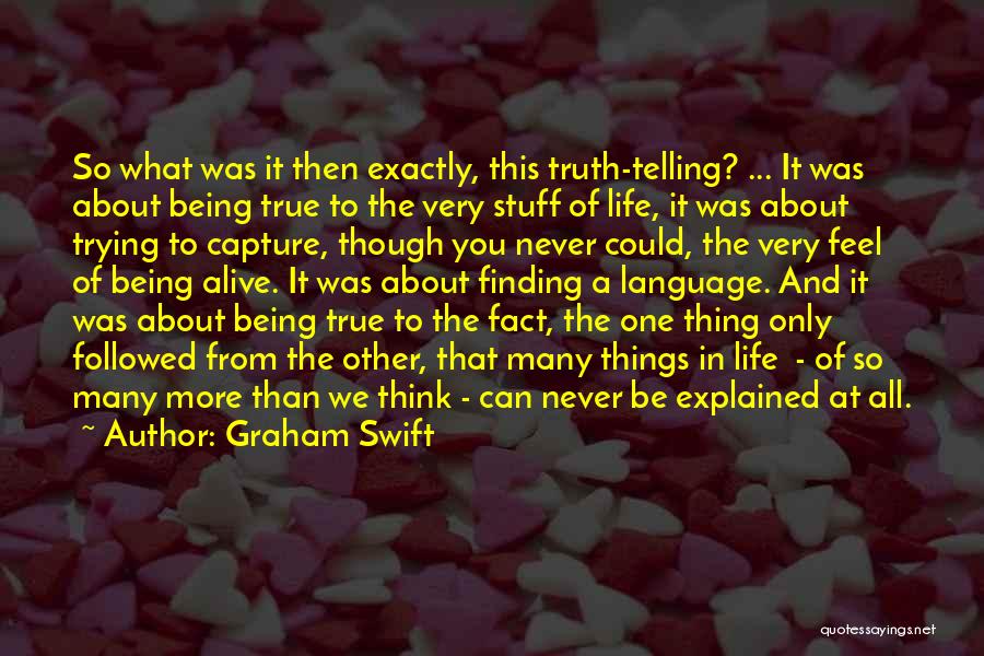 Finding The Truth About Someone Quotes By Graham Swift