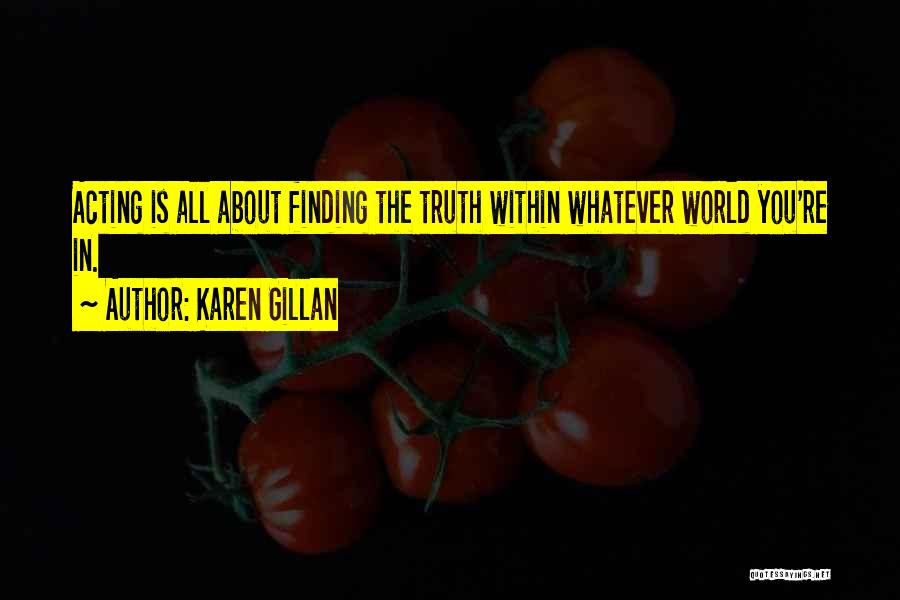 Finding The Truth About Someone Quotes By Karen Gillan
