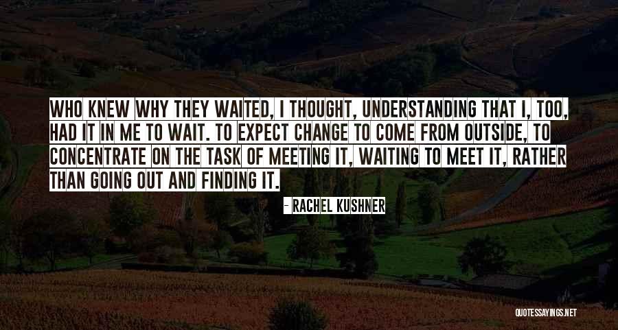 Finding The Why Quotes By Rachel Kushner Finding The Why Quotes By Rachel Kushner