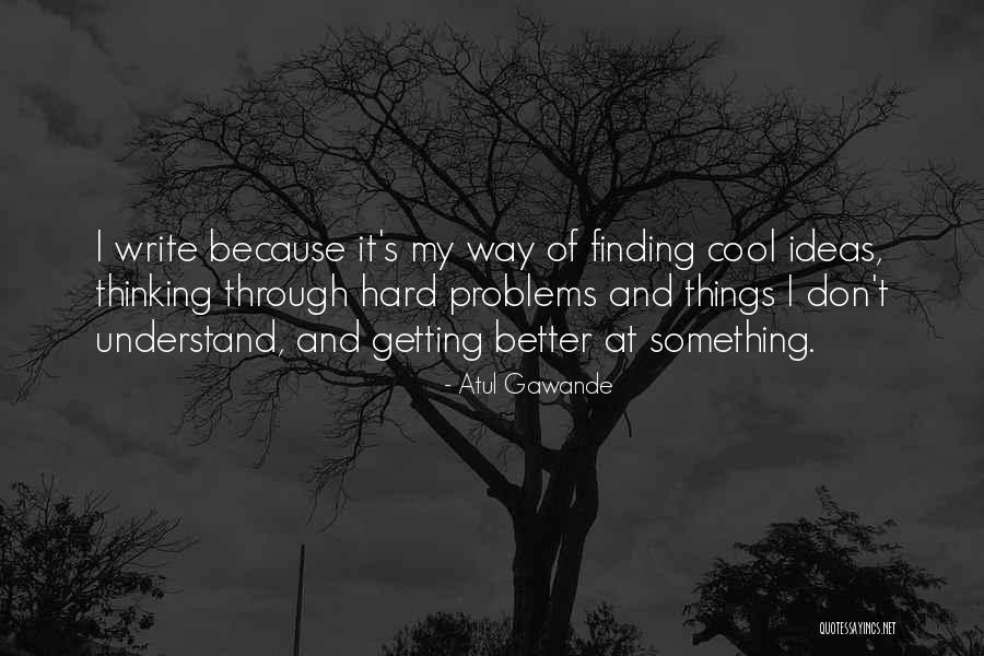 Finding Things Hard Quotes By Atul Gawande