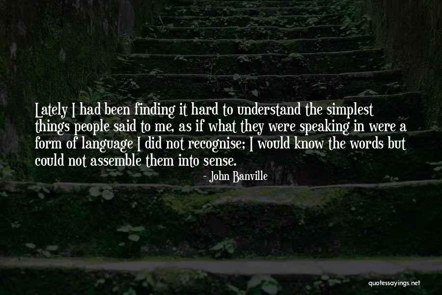Finding Things Hard Quotes By John Banville Finding Things Hard Quotes By John Banville
