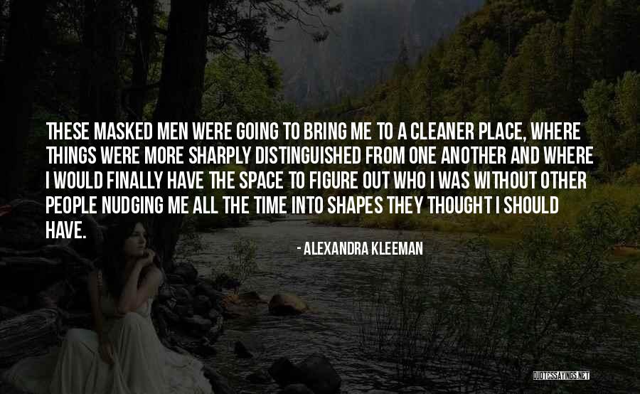 Finding Things Out Quotes By Alexandra Kleeman