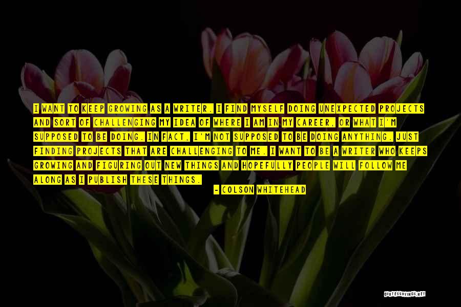 Finding Things Out Quotes By Colson Whitehead Finding Things Out Quotes By Colson Whitehead
