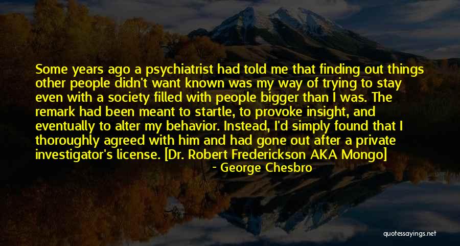 Finding Things Out Quotes By George Chesbro Finding Things Out Quotes By George Chesbro