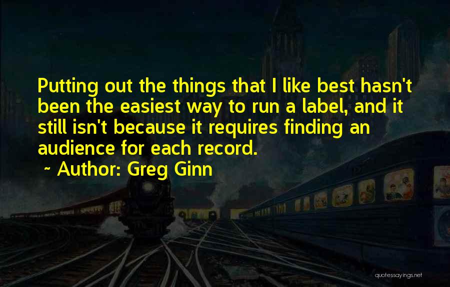 Finding Things Out Quotes By Greg Ginn
