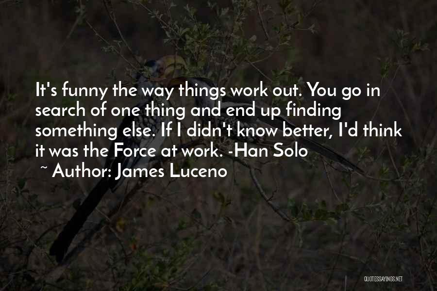 Finding Things Out Quotes By James Luceno