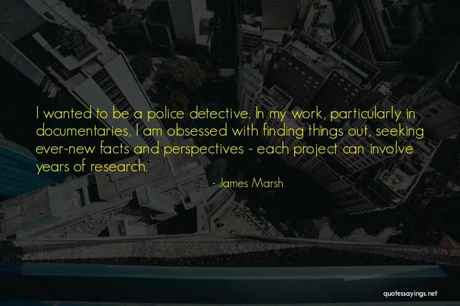 Finding Things Out Quotes By James Marsh Finding Things Out Quotes By James Marsh