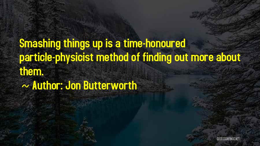 Finding Things Out Quotes By Jon Butterworth
