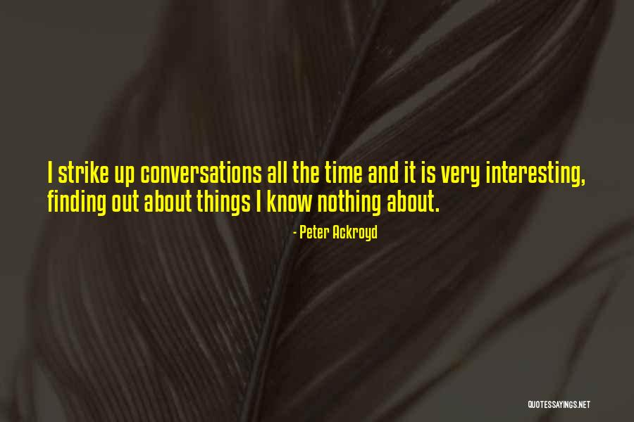 Finding Things Out Quotes By Peter Ackroyd Finding Things Out Quotes By Peter Ackroyd