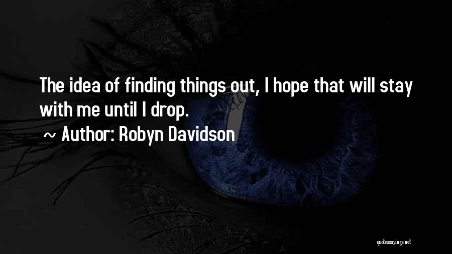 Finding Things Out Quotes By Robyn Davidson