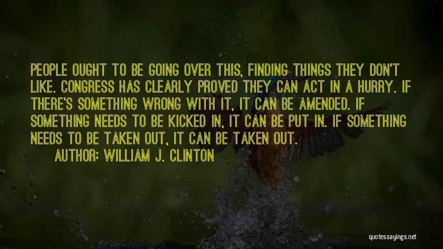 Finding Things Out Quotes By William J. Clinton