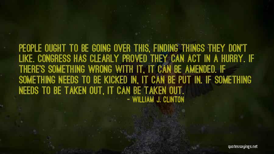 Finding Things Out Quotes By William J. Clinton