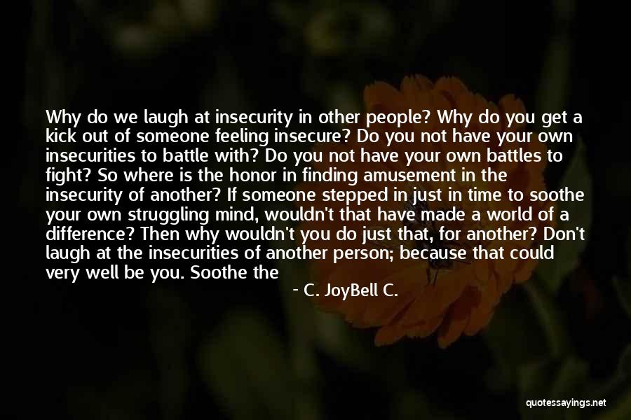 Finding Time For Someone Quotes By C. JoyBell C. Finding Time For Someone Quotes By C. JoyBell C.
