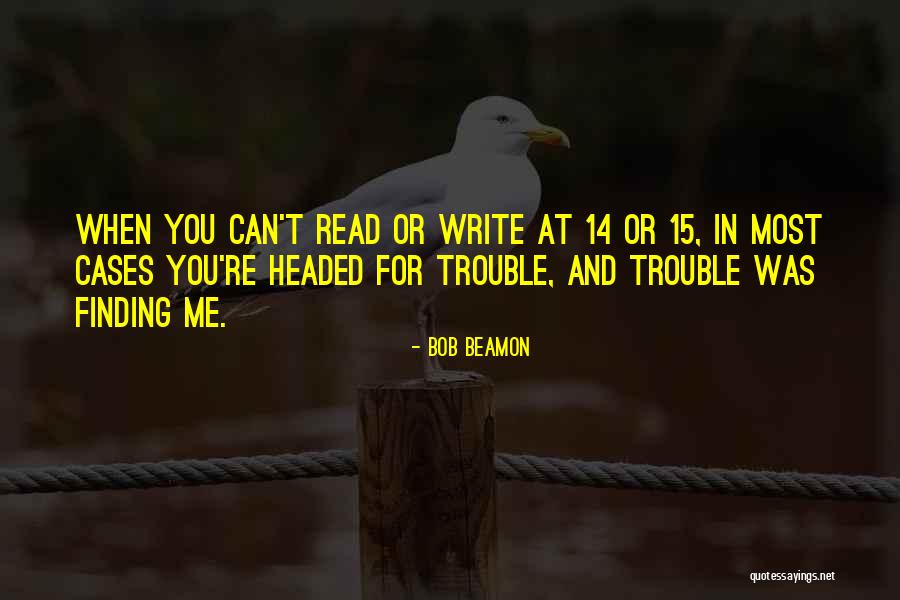 Finding Trouble Quotes By Bob Beamon Finding Trouble Quotes By Bob Beamon