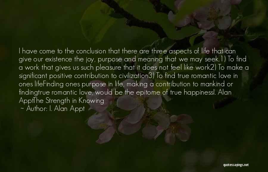 Finding True Happiness Quotes By I. Alan Appt
