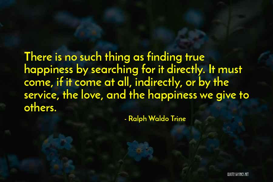 Finding True Happiness Quotes By Ralph Waldo Trine