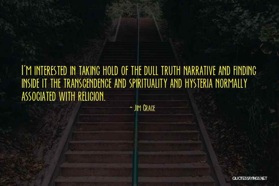 Finding Truth Quotes By Jim Crace Finding Truth Quotes By Jim Crace
