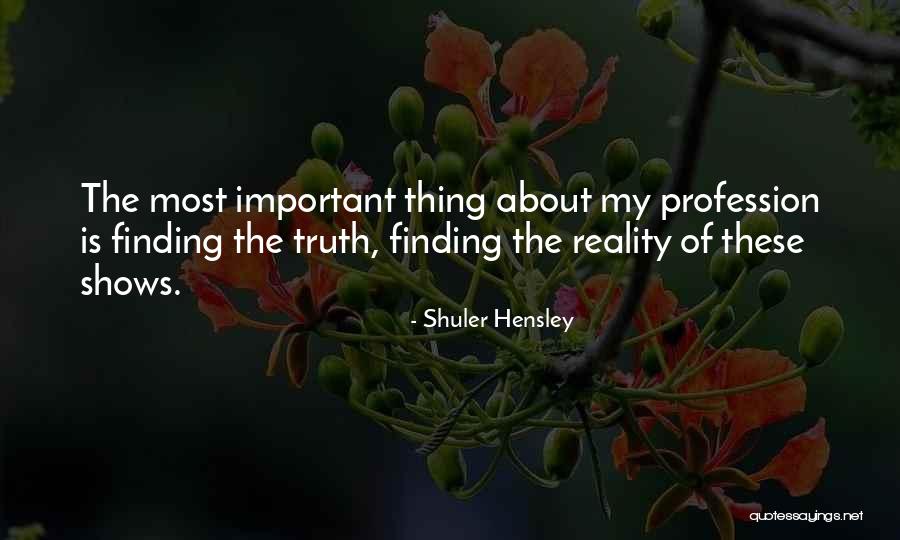 Finding Truth Quotes By Shuler Hensley Finding Truth Quotes By Shuler Hensley