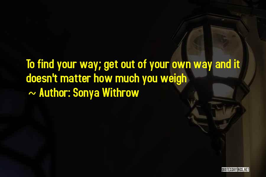 Finding Way Out Quotes By Sonya Withrow