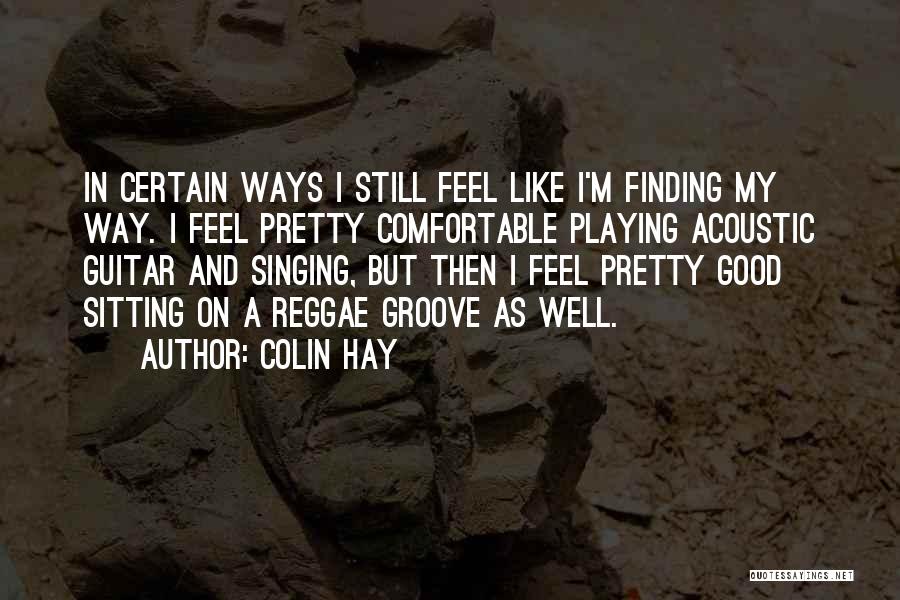 Finding Ways Quotes By Colin Hay