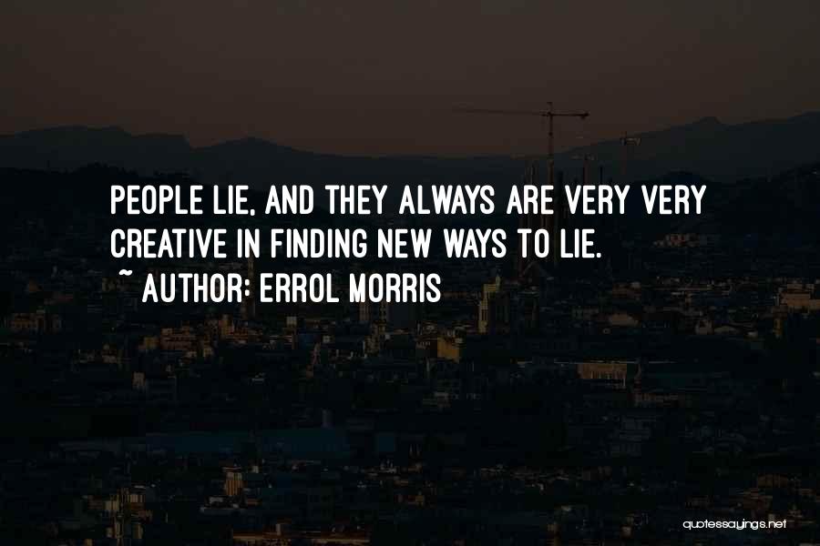 Finding Ways Quotes By Errol Morris