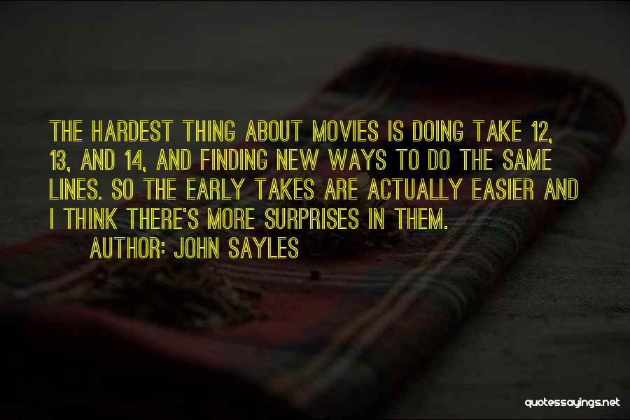 Finding Ways Quotes By John Sayles